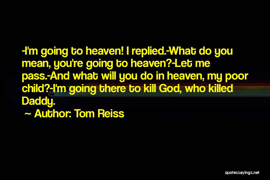 Daddy's In Heaven Quotes By Tom Reiss