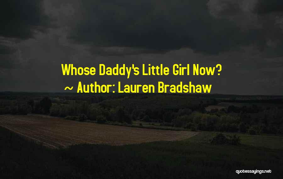 Daddy's Little Girl Quotes By Lauren Bradshaw