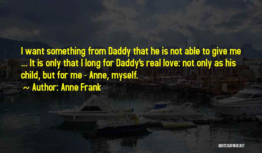 Daddy's Love Quotes By Anne Frank