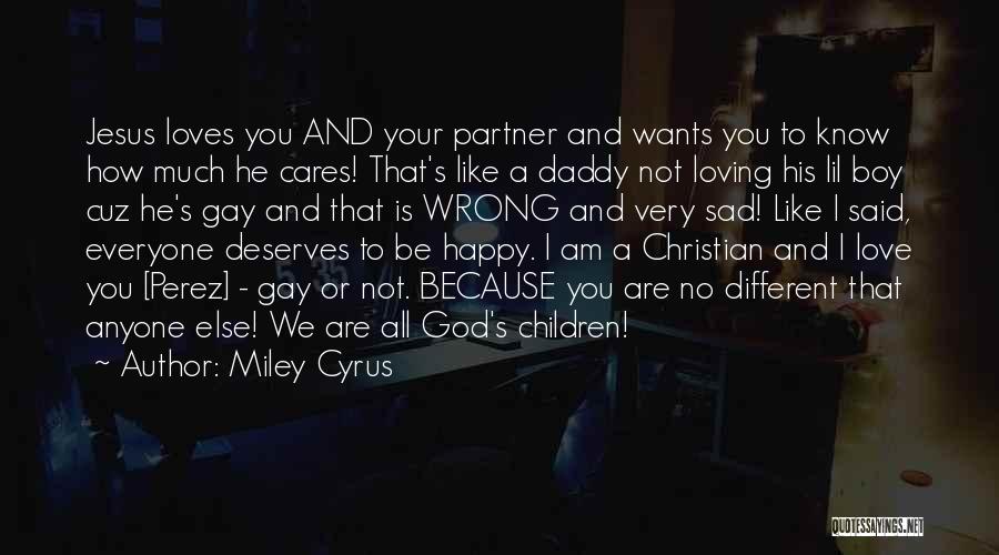 Daddy's Love Quotes By Miley Cyrus