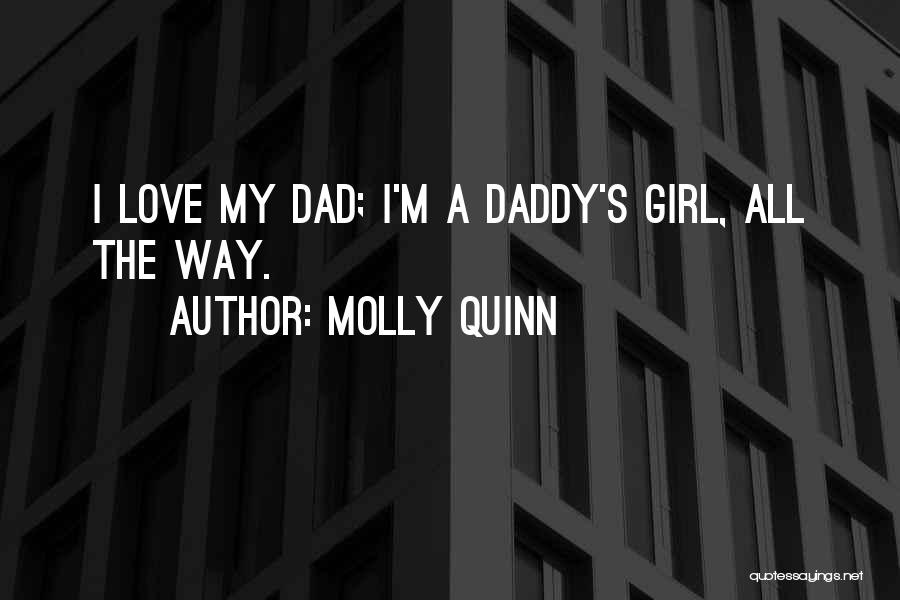 Daddy's Love Quotes By Molly Quinn