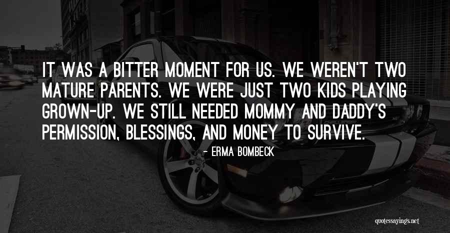 Daddy's Money Quotes By Erma Bombeck Daddy's Money Quotes By Erma Bombeck