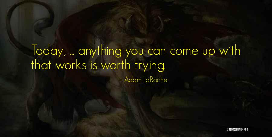 Dador De Sangue Quotes By Adam LaRoche Dador De Sangue Quotes By Adam LaRoche