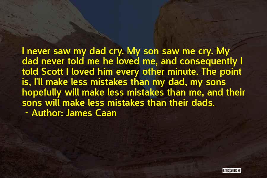 Dads And Sons Quotes By James Caan