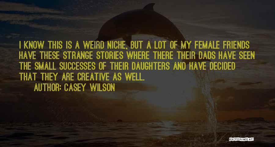 Dads And Their Daughters Quotes By Casey Wilson