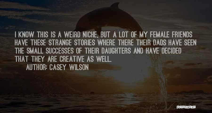 Dads From Their Daughters Quotes By Casey Wilson