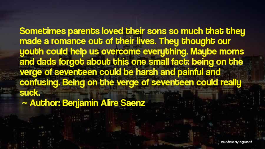 Dads Not Being There Quotes By Benjamin Alire Saenz