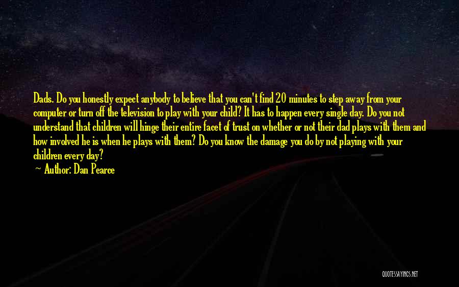 Dads Quotes By Dan Pearce Dads Quotes By Dan Pearce