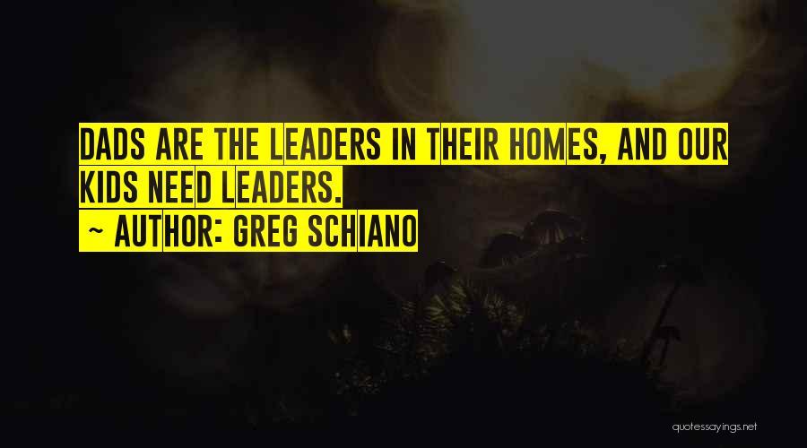 Dads Quotes By Greg Schiano