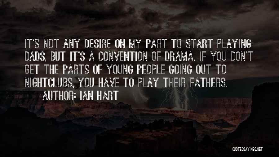 Dads Quotes By Ian Hart