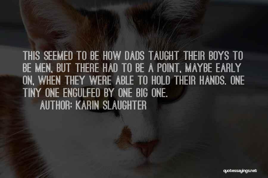 Dads Quotes By Karin Slaughter