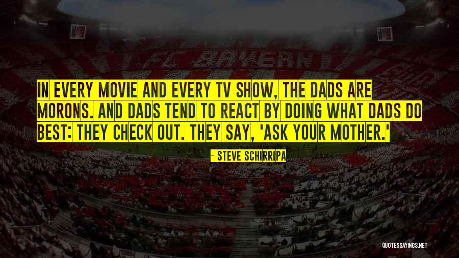 Dads Quotes By Steve Schirripa