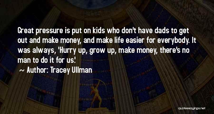 Dads Quotes By Tracey Ullman