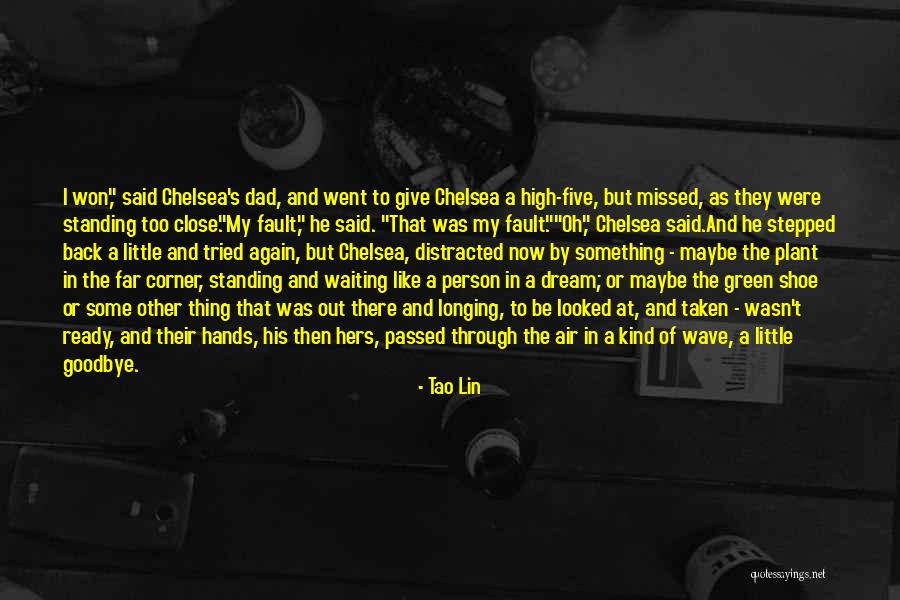 Dads Who Have Passed Quotes By Tao Lin Dads Who Have Passed Quotes By Tao Lin