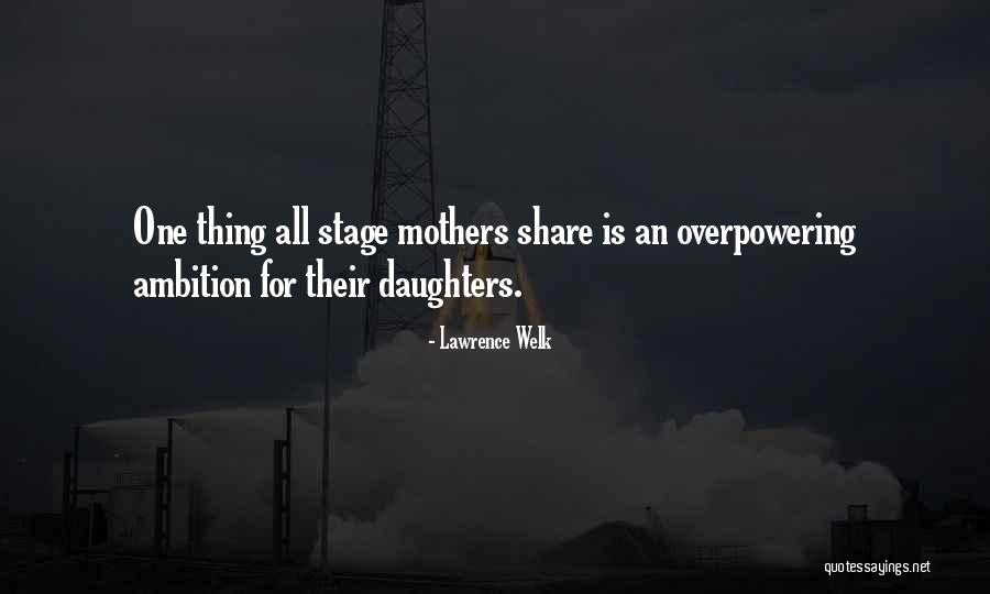 Daegan Girls Quotes By Lawrence Welk Daegan Girls Quotes By Lawrence Welk