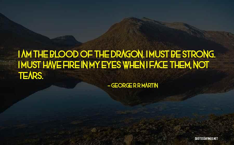Daenerys Dragon Quotes By George R R Martin