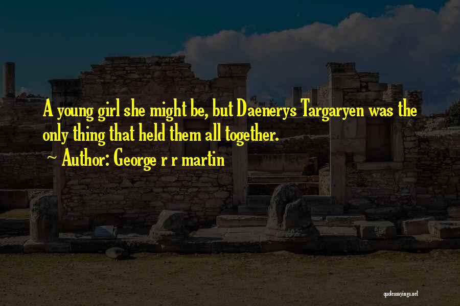 Daenerys Quotes By George R R Martin