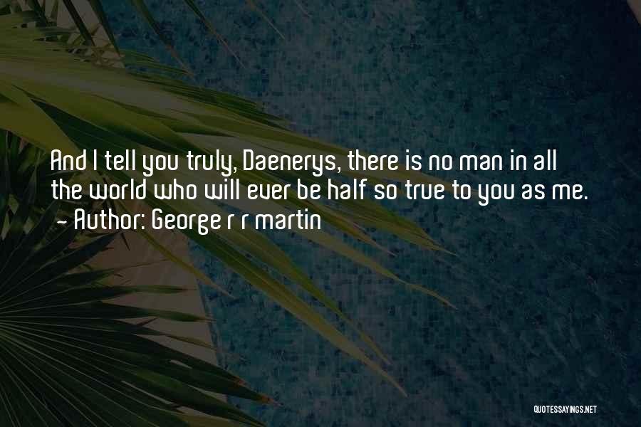 Daenerys Quotes By George R R Martin