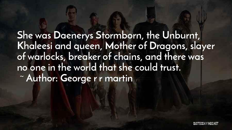 Daenerys Stormborn Quotes By George R R Martin