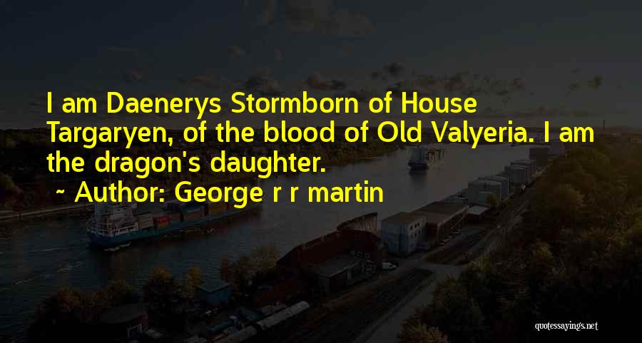 Daenerys Stormborn Quotes By George R R Martin