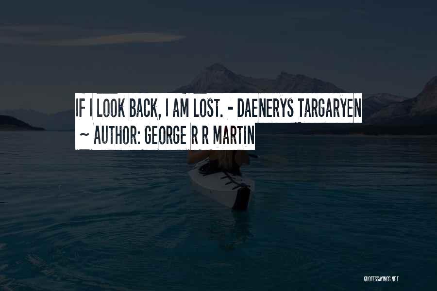 Daenerys Targaryen Quotes By George R R Martin