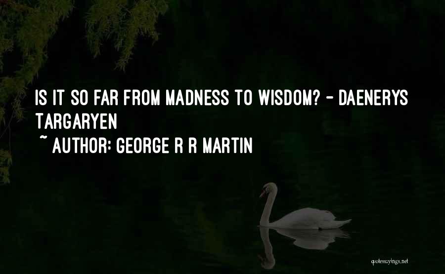 Daenerys Targaryen Quotes By George R R Martin