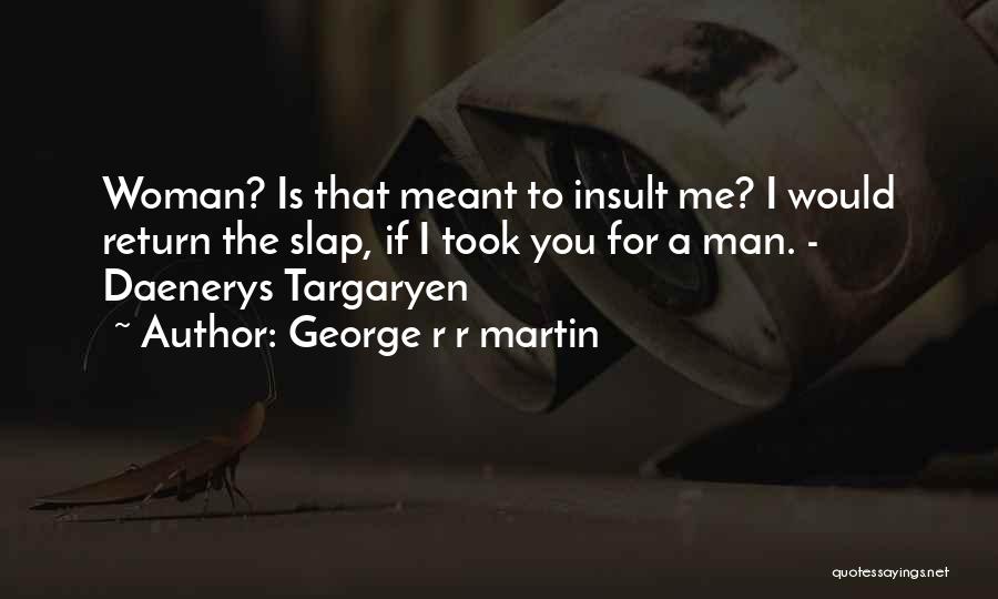 Daenerys Targaryen Quotes By George R R Martin