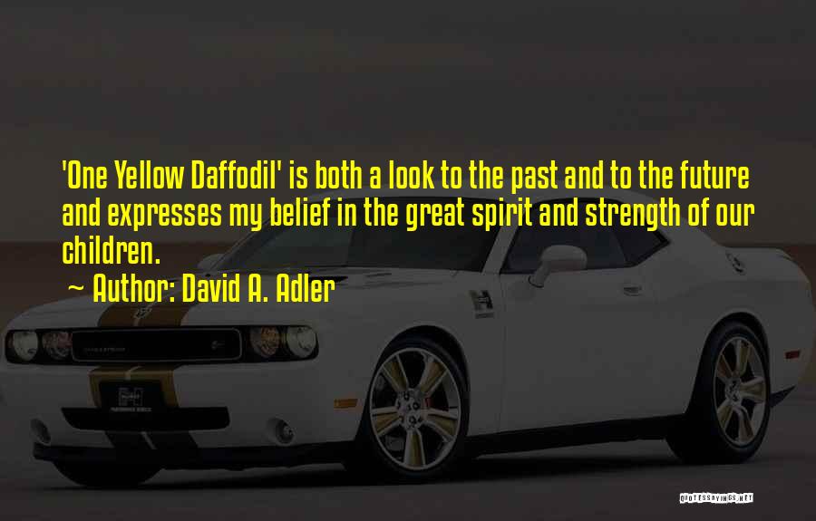 Daffodil Quotes By David A. Adler