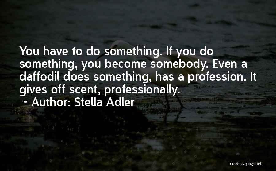 Daffodil Quotes By Stella Adler