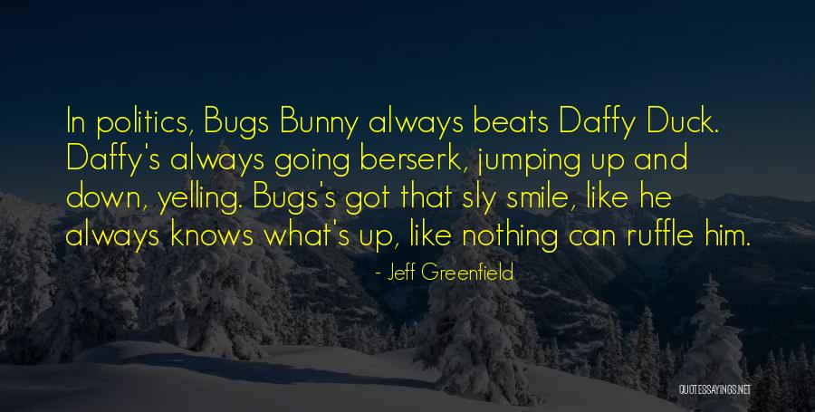 Daffy Duck Quotes By Jeff Greenfield Daffy Duck Quotes By Jeff Greenfield