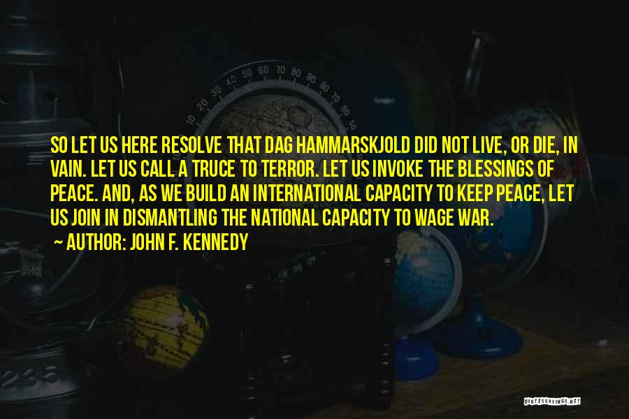 Dag Hammarskjold Peace Quotes By John F. Kennedy