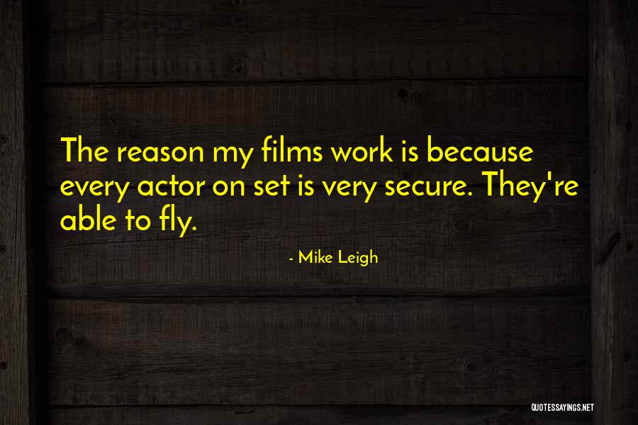 Dagadt Cig Ny Quotes By Mike Leigh Dagadt Cig Ny Quotes By Mike Leigh