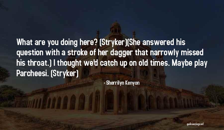 Dagger Sherrilyn Kenyon Quotes By Sherrilyn Kenyon Dagger Sherrilyn Kenyon Quotes By Sherrilyn Kenyon