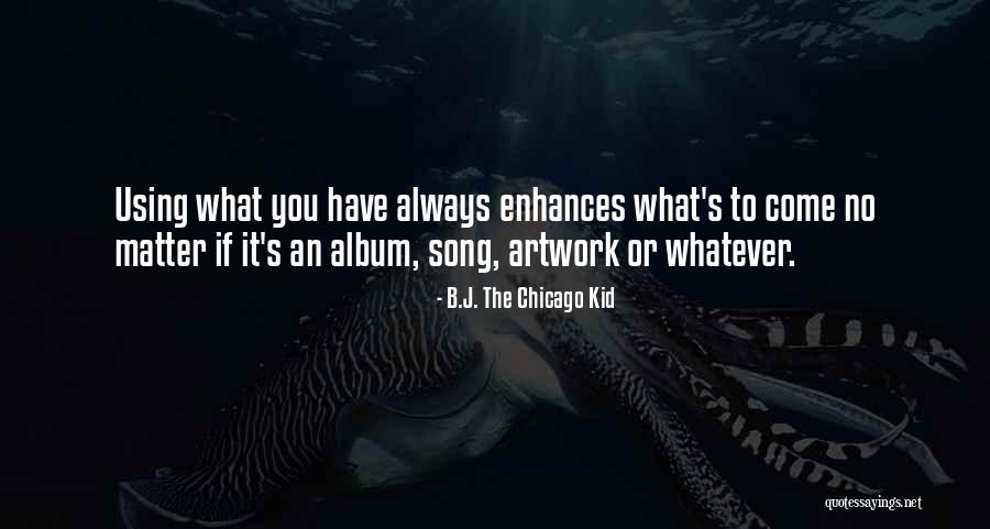 Dagnyc Quotes By B.J. The Chicago Kid Dagnyc Quotes By B.J. The Chicago Kid