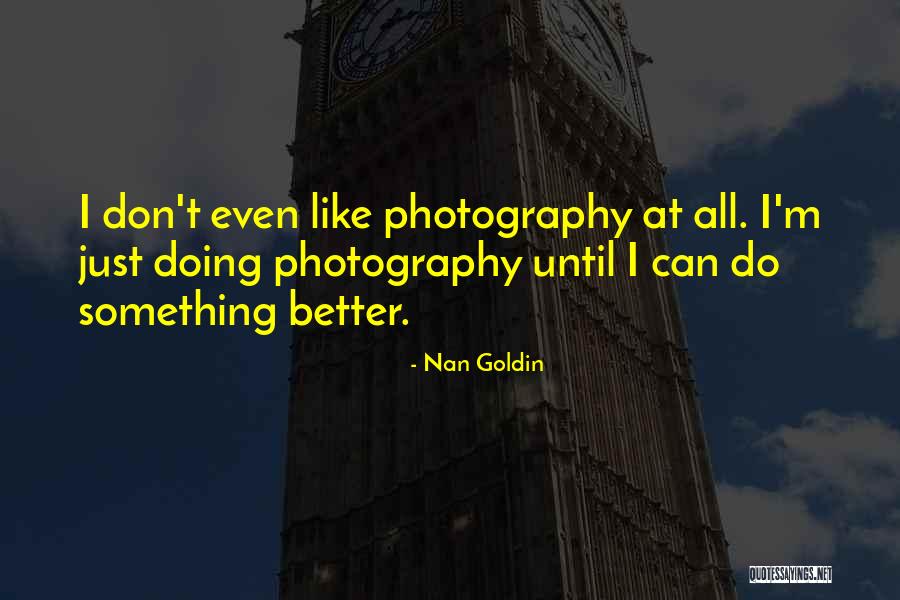 Dahabi Bread Quotes By Nan Goldin Dahabi Bread Quotes By Nan Goldin
