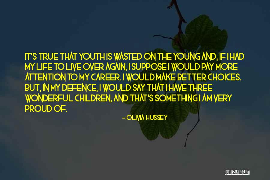 Dahasala Quotes By Olivia Hussey Dahasala Quotes By Olivia Hussey