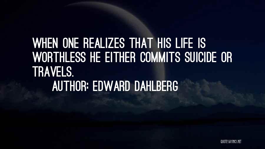 Dahlberg Quotes By Edward Dahlberg