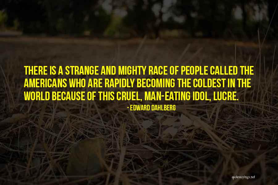 Dahlberg Quotes By Edward Dahlberg Dahlberg Quotes By Edward Dahlberg