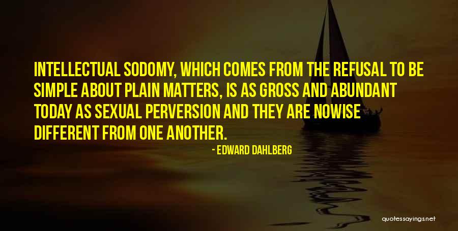 Dahlberg Quotes By Edward Dahlberg Dahlberg Quotes By Edward Dahlberg