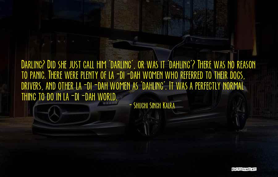 Dahling Quotes By Shuchi Singh Kalra Dahling Quotes By Shuchi Singh Kalra