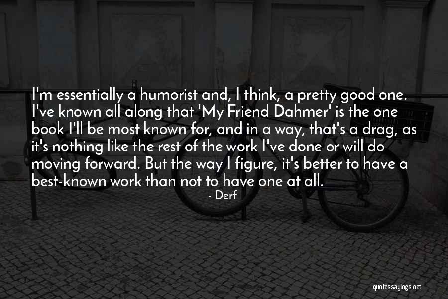 Dahmer Quotes By Derf Dahmer Quotes By Derf