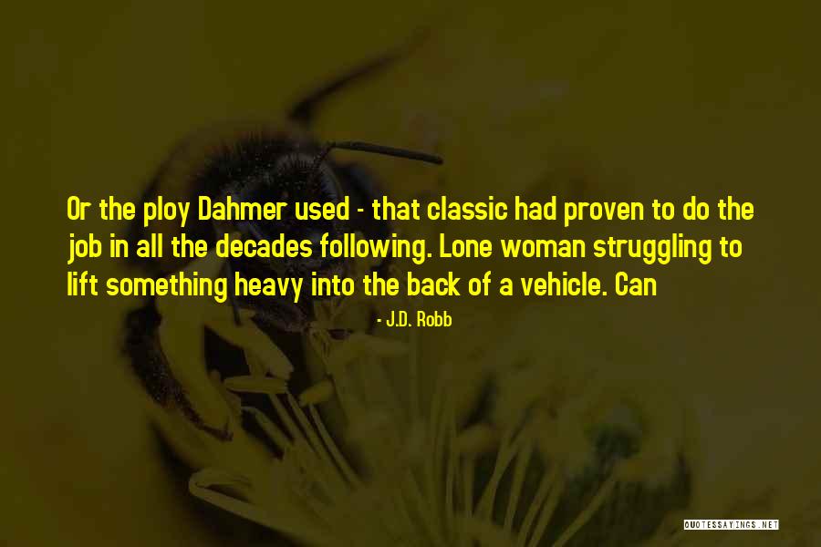 Dahmer Quotes By J.D. Robb Dahmer Quotes By J.D. Robb