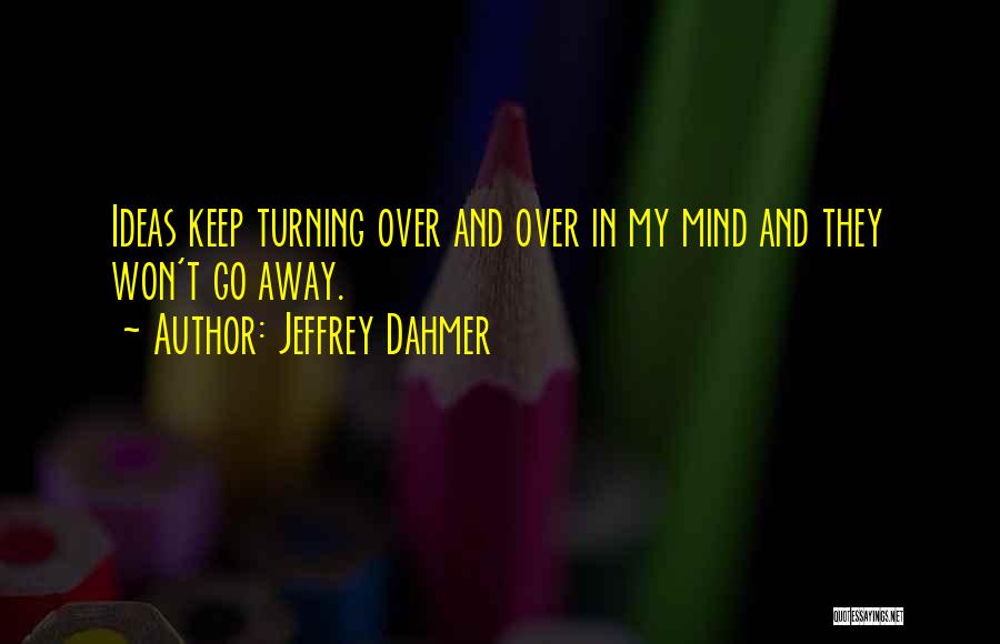 Dahmer Quotes By Jeffrey Dahmer