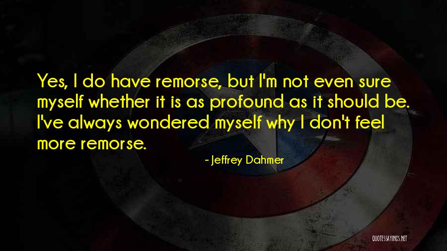Dahmer Quotes By Jeffrey Dahmer Dahmer Quotes By Jeffrey Dahmer