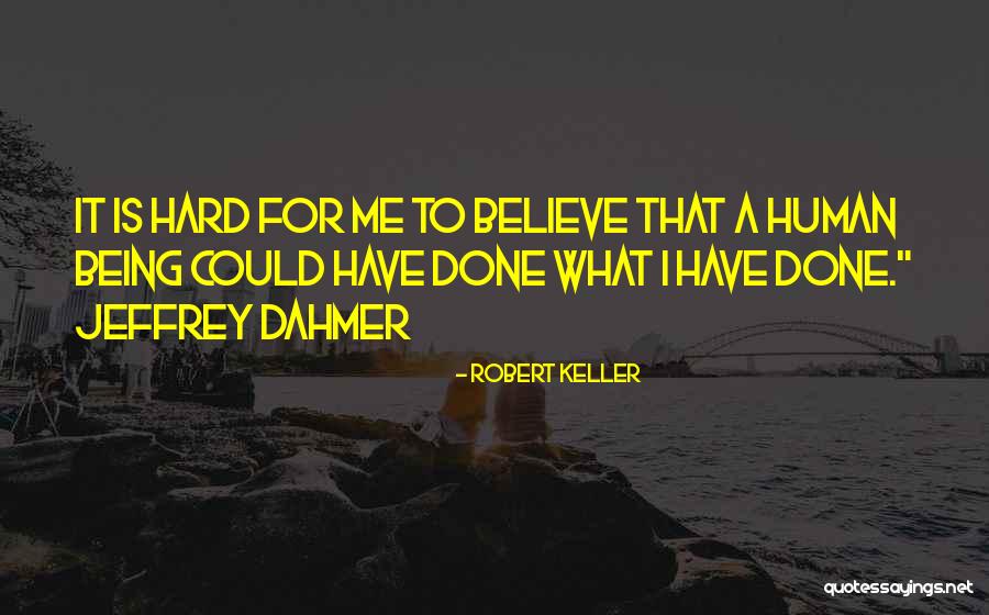 Dahmer Quotes By Robert Keller Dahmer Quotes By Robert Keller