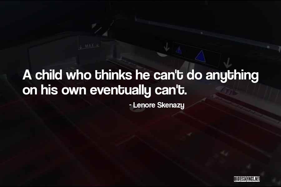 Dahra Thai Quotes By Lenore Skenazy Dahra Thai Quotes By Lenore Skenazy
