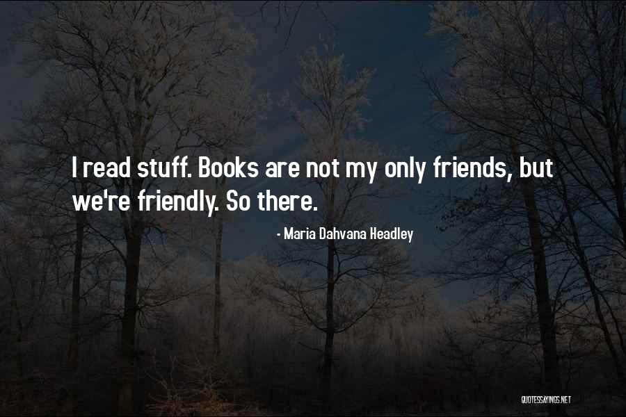 Dahvana Headley Quotes By Maria Dahvana Headley Dahvana Headley Quotes By Maria Dahvana Headley