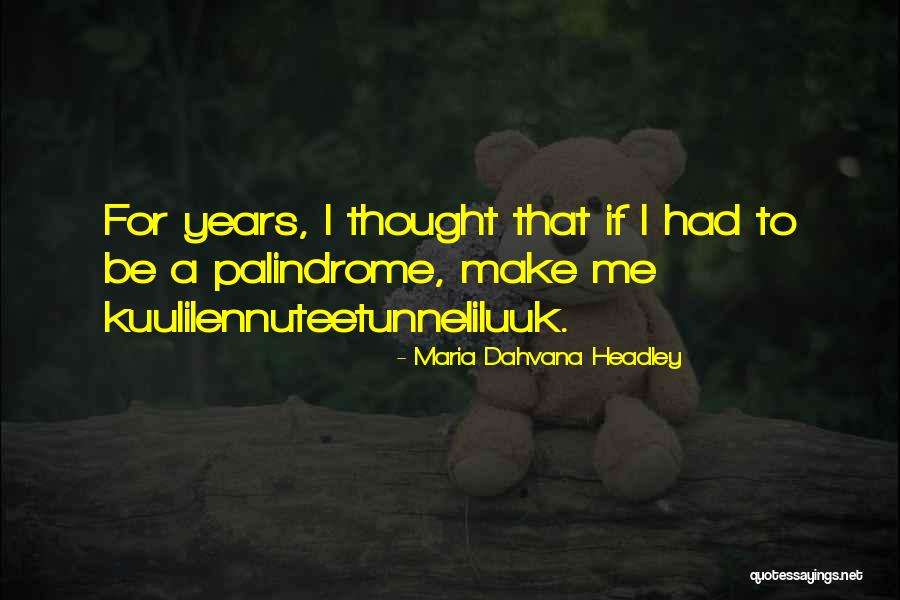 Dahvana Headley Quotes By Maria Dahvana Headley Dahvana Headley Quotes By Maria Dahvana Headley