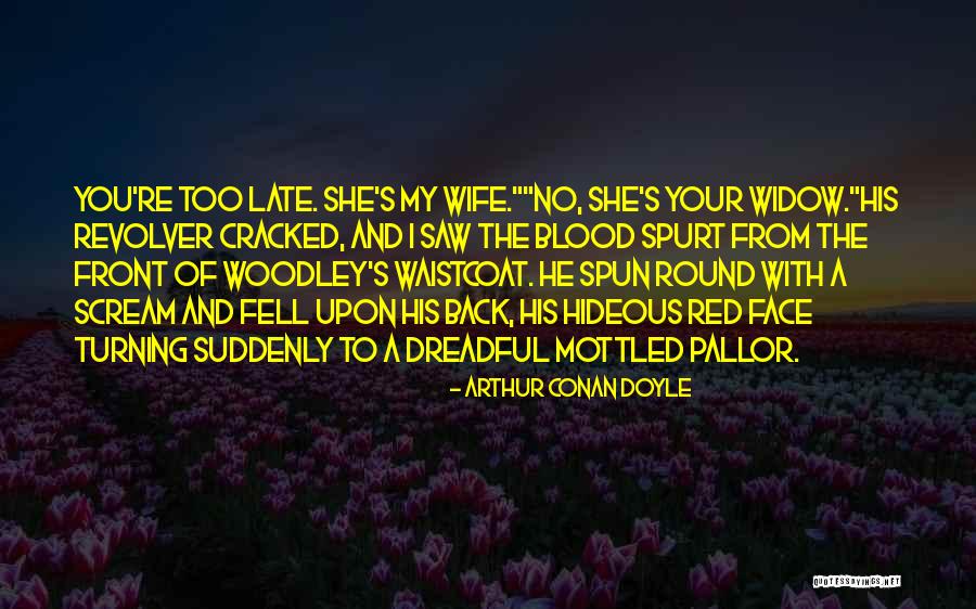 Daija Olson Quotes By Arthur Conan Doyle Daija Olson Quotes By Arthur Conan Doyle