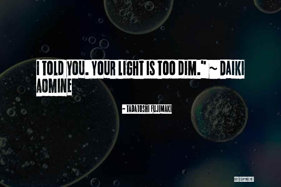 Daiki Aomine Quotes By Tadatoshi Fujimaki Daiki Aomine Quotes By Tadatoshi Fujimaki